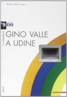 Gino Valle a Udine. Catalogo della mostra (Udine, 16 febbraio 2007-31 maggio 2007) edito da Mazzotta