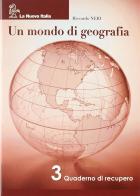 Mondo di geografia. Con quaderno di recupero. Per la Scuola media vol.3 di Riccardo Neri edito da La Nuova Italia