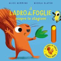 Il ladro di foglie scopre le stagioni. Con parti mobili. Ediz. a colori di Alice Hemming edito da Emme Edizioni