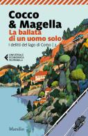 La ballata di un uomo solo. I delitti del lago di Como vol.2 di Cocco & Magella edito da Marsilio