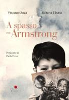 A spasso con Armstrong di Vincenzo Zoda, Roberta Tiberia edito da Gemma Edizioni