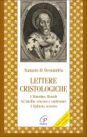 Lettere cristologiche. A Massimo, filosofo. Ad Adelfio, vescovo e confessore. A Epitteto, vescovo di Atanasio (sant') edito da Paoline Editoriale Libri