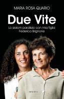 Due vite. Slalom parallelo con mia figlia Federica Brignone di Maria Rosa Quario edito da Minerva Edizioni (Bologna)