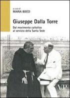 Giuseppe Dalla Torre. Dal movimento cattolico al servizio della Santa Sede edito da Vita e Pensiero