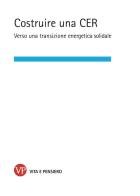 Costruire una CER. Verso una transizione energetica solidale edito da Vita e Pensiero