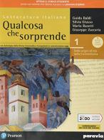 Qualcosa che sorprende. Dalle origini all'età della controriforma. Con antologia della Divina Commedia con 25 canti. Per le Scuole superiori. Con e-book. Con espansi vol.1 di Guido Baldi, Silvia Giusso, Mario Razetti edito da Paravia