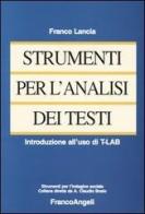 Strumenti per l'analisi dei testi. Introduzione all'uso di T-LAB di Franco Lancia edito da Franco Angeli