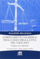 L' ordinamento giuridico dello stato della Città del Vaticano. Origine ed evoluzione di Waldery Hilgeman edito da Lateran University Press