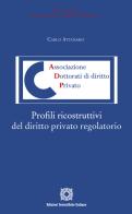 Profili ricostruttivi del diritto privato regolatorio di Carlo Attanasio edito da Edizioni Scientifiche Italiane