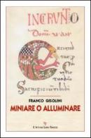 Miniare o alluminare di Franco Gisolini edito da L'Autore Libri Firenze