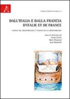Dall'Italia e dalla Francia. Visioni del Mediterraneo. Ediz. italiana e francese edito da Aracne
