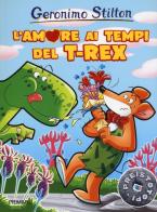 L' amore ai tempi del T-Rex. Preistotopi. Ediz. illustrata di Geronimo Stilton edito da Piemme