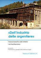 «Dell'industria delle argentiere». Nuove ricerche sulle miniere nel Mediterraneo edito da Morlacchi