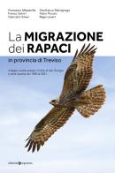 La migrazione dei rapaci in provincia di Treviso. Indagini svolte presso il Colle di San Giorgio e altre località dal 1985 al 2021 edito da Editoriale Programma
