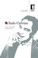 Italo Calvino. Quale autore laggiù attende la fine? di Anna Mario edito da Firenze University Press
