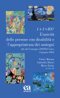 1+1=io? L'unicità delle persone con disabilità e l'appriopriatezza dei sostegni. Atti del Convegno ANFFAS (Como, 8 giugno 2024) edito da Anicia (Roma)