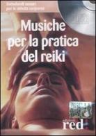 Musiche per la pratica del reiki. Con CD Audio di Nirodh Fortini edito da Red Edizioni