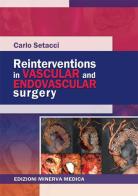 Reinterventions in vascular and endovascular surgery di Carlo Setacci edito da Minerva Medica
