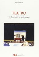 Teatro. Tre commedie in vernacolo perugino di Fausta Bennati edito da Guerra Edizioni