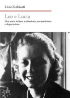 Leo e Lucia. Una storia italiana tra fascismo, antisemitismo e deportazione di Livio Zerbinati edito da Cierre Edizioni