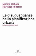 Le disuguaglianze nella pianificazione urbana di Marina Dobosz, Raffaele Federici edito da Meltemi