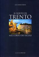 Il volto di Trento nel corso dei secoli. Luoghi, momenti e protagonisti nella storia e nella cultura. Ediz. illustrata di Gian Maria Rauzi edito da Curcu & Genovese Ass.