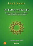 Ritmos vitales (Biorritmología integrada del tercer milenio. Tratado didáctico-críticocomparativo) vol.4 di Livio J. Vinardi edito da Youcanprint