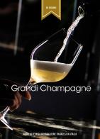 Grandi Champagne. Guida alle migliori bollicine francesi in Italia edito da Promozioni Champagne