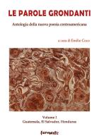 Le parole grondanti. Antologia della nuova poesia centroamericana. Ediz. italiana e spagnola vol.1 edito da Fermenti