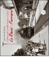 La Rimini-Ferrara. L'ultima gloria della trazione a vapore. Con DVD di Renato Cesa De Marchi edito da Pegaso (Firenze)