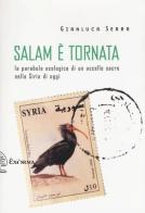 Salam è tornata. La parabola ecologica di un uccello sacro nella Siria di oggi di Gianluca Serra edito da Exòrma