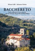 Bacchereto. Storia millenaria di una comunità e del suo territorio alle pendici del Montalbano. Ediz. illustrata di Silvano Gelli, Salvatore Gioitta edito da Pentalinea