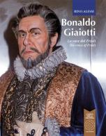 Bonaldo Giaiotti. La voce del Friuli-The voice of Friuli. Ediz. bilingue di Rino Alessi edito da L'Orto della Cultura