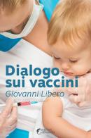 Dialogo sui vaccini di Giovanni Libero edito da Altravista