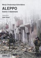 Aleppo. Guerra e diplomazia di Marija Chodynskaya-Golenishceva edito da Sandro Teti Editore