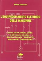 Equipaggiamento elettrico delle macchine. Norma CEI EN 60204I di Enrico Grassani edito da Editoriale Delfino