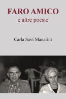 Faro amico e altre poesie di Carla Savi Manarini edito da Youcanprint