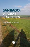 Santiago: emozioni in cammino. Nel cammino come nella vita di Romina Viero edito da Barkov