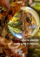 Nella gora il riflesso di Roberta Placida edito da Daimon Edizioni