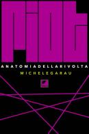 Riot. Anatomia della rivolta. Ediz. integrale di Michele Garau edito da Ortica Editrice