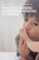 Procedure essenziali in emergenza neonatale e pediatrica di Eduardo Ponticiello, Sabino Moschella edito da Cuzzolin