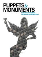Puppets & monuments. Pratiche e forme della cartapesta contemporanea. Ediz. italiana e inglese edito da Magonza