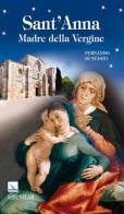 Sant'Anna. Madre della Vergine di Fernando Di Stasio edito da Editrice Elledici
