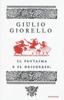 Il fantasma e il desiderio di Giulio Giorello edito da Mondadori