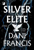 Silver elite di Dani Francis edito da Mondadori
