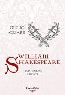 Giulio Cesare. Testo inglese a fronte. Ediz. integrale di William Shakespeare edito da Rusconi Libri