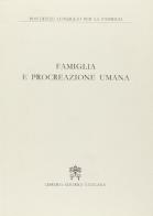 Famiglia e procreazione umana edito da Libreria Editrice Vaticana
