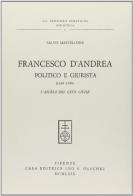 Francesco D'Andrea politico e giurista (1648-1698). L'ascesa del ceto civile di Salvo Mastellone edito da Olschki