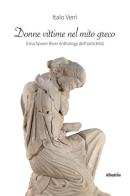 Donne vittime nel mito greco (una Spoon River anthology dell'antichità) di Italo Verri edito da Gruppo Albatros Il Filo