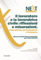 Il lavoratore e la lavoratrice civile: riflessioni e misurazioni. Generatività, partecipazione e benessere di Leonardo Becchetti, Luca Raffaele, Lorenzo Semplici edito da Universitalia